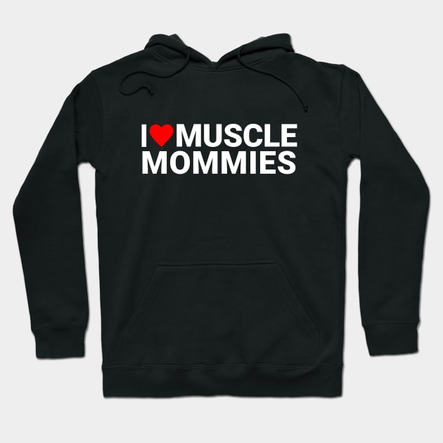 I love muscle mommies Hoodie by RuthlessMasculinity